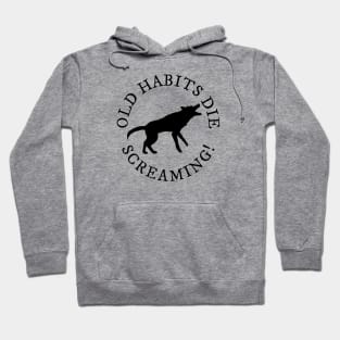 Old Habits Die Screaming Hoodie